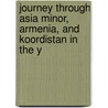 Journey Through Asia Minor, Armenia, and Koordistan in the Y door Sir John MacDonald Kinneir