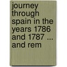 Journey Through Spain in the Years 1786 and 1787 ... and Rem door Joseph Townsend