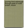 Journey from Edinburgh Through Parts of North Britain, Volum by Alexander Campbell