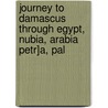 Journey to Damascus Through Egypt, Nubia, Arabia Petr]a, Pal door Frederick William Robert St Londonderry