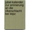 Jubel-Kalender Zur Erinnerung an Die Vlkerschlacht Bei Leipz by Aug Beck