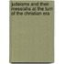 Judaisms and Their Messiahs at the Turn of the Christian Era