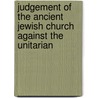 Judgement of the Ancient Jewish Church Against the Unitarian door Pierre Allix