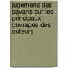 Jugemens Des Savans Sur Les Principaux Ouvrages Des Auteurs door Anonymous Anonymous