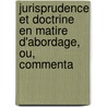 Jurisprudence Et Doctrine En Matire D'Abordage, Ou, Commenta by Amable Andr Sibille