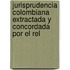 Jurisprudencia Colombiana Extractada y Concordada Por El Rel