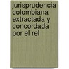 Jurisprudencia Colombiana Extractada y Concordada Por El Rel door Justicia Colombia. Corte