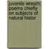 Juvenile Wreath; Poems Chiefly on Subjects of Natural Histor