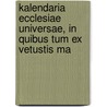 Kalendaria Ecclesiae Universae, in Quibus Tum Ex Vetustis Ma by Giuseppe Simone Assemani