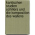 Kantischen Studien Schillers Und Die Komposition Des Wallens
