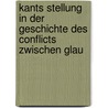 Kants Stellung in Der Geschichte Des Conflicts Zwischen Glau door Ernst Laas