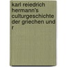 Karl Reiedrich Hermann's Culturgeschichte Der Griechen Und R door Karl Gustav Schmidt