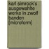 Karl Simrock's Ausgewahlte Werke In Zwolf Banden [Microform]