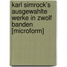 Karl Simrock's Ausgewahlte Werke In Zwolf Banden [Microform] door Onbekend