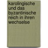 Karolingische Und Das Byzantinische Reich in Ihren Wechselse door Otto Harnack