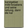 Karstgebiet Militr-Kroatiens Und Seine Rettung, Dann Die Kar door Josef Wessely