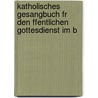 Katholisches Gesangbuch Fr Den Ffentlichen Gottesdienst Im B door Sebastian Pörtner