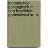 Katholisches Gesangbuch Fr Den Ffentlichen Gottesdienst Im B by Sebastian Pörtner