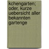 Kchengarten; Oder, Kurze Uebersicht Aller Bekannten Gartenge by W. Falkmann