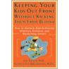 Keeping Your Kids Out Front Without Kicking Them from Behind by Theresa Foy DiGeronimo