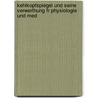 Kehlkopfspiegel Und Seine Verwerthung Fr Physiologie Und Med door Johann Nepomuk Czerm�K