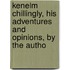 Kenelm Chillingly, His Adventures and Opinions, by the Autho