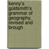 Kenny's Goldsmith's Grammar of Geography, Revised and Brough by Sir Richard Phillips