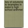 Key of Solutions to Examples in Eaton's High School Arithmet by James Stewart Eaton
