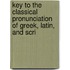 Key to the Classical Pronunciation of Greek, Latin, and Scri