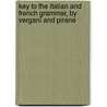 Key to the Italian and French Grammar, by Vergani and Pirane door P. Guicheney