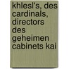Khlesl's, Des Cardinals, Directors Des Geheimen Cabinets Kai by Joseph Hammer-Purgstall
