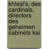 Khlesl's, Des Cardinals, Directors Des Geheimen Cabinets Kai door Joseph Hammer-Purgstall