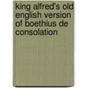 King Alfred's Old English Version of Boethius de Consolation door G. Boethius