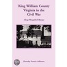 King William County In The Civil War, Along Mangohick Byways door Dorothy Francis Atkinson