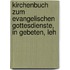 Kirchenbuch Zum Evangelischen Gottesdienste, in Gebeten, Leh