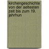 Kirchengeschichte Von Der Aeltesten Zeit Bis Zum 19. Jahrhun door Karl Rudolph Hagenbach