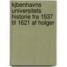 Kjbenhavns Universitets Historie Fra 1537 Til 1621 Af Holger by Holger Frederik R�Rdam