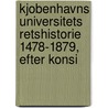 Kjobenhavns Universitets Retshistorie 1478-1879, Efter Konsi by Henning Matzen