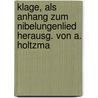 Klage, Als Anhang Zum Nibelungenlied Herausg. Von A. Holtzma door Nibelungen