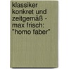 Klassiker konkret und zeitgemäß - Max Frisch: "Homo Faber" door Onbekend