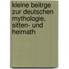 Kleine Beitrge Zur Deutschen Mythologie, Sitten- Und Heimath by August Witzschel
