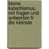 Kleine Katechismus, Mit Fragen Und Antworten Fr Die Kleinste
