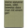Kleine Speyerer Basis, Oder, Beweiss Dass Man Mit Einem Geri door Friedrich Magnus Schwerd