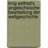 Knig Aelfred's Angelschsische Bearbeitung Der Weltgeschichte door Hugo Karl Schilling
