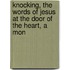 Knocking, the Words of Jesus at the Door of the Heart, a Mon