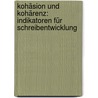 Kohäsion und Kohärenz: Indikatoren für Schreibentwicklung by Thomas Bachmann