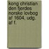 Kong Christian Den Fjerdes Norske Lovbog Af 1604, Udg. Af F.