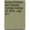 Kong Christian Den Fjerdes Norske Lovbog Af 1604, Udg. Af F. door Statutes Norway
