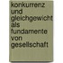 Konkurrenz und Gleichgewicht als Fundamente von Gesellschaft