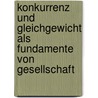 Konkurrenz und Gleichgewicht als Fundamente von Gesellschaft door Fritz Reheis